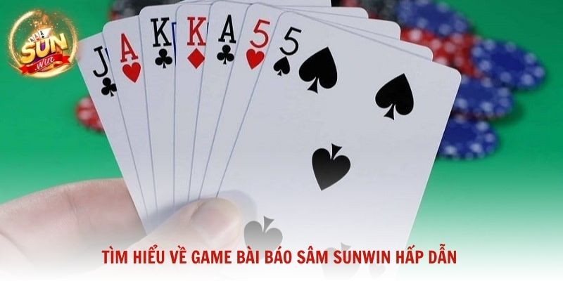 Tìm hiểu về game bài  Báo Sâm Sunwin hấp dẫn