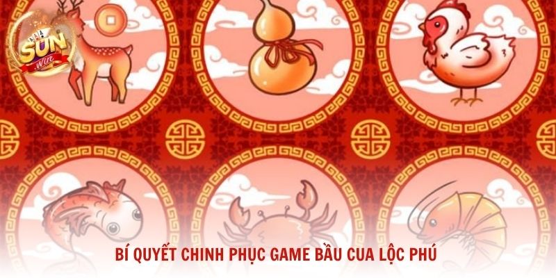 Bí quyết chinh phục game Bầu Cua lộc phú