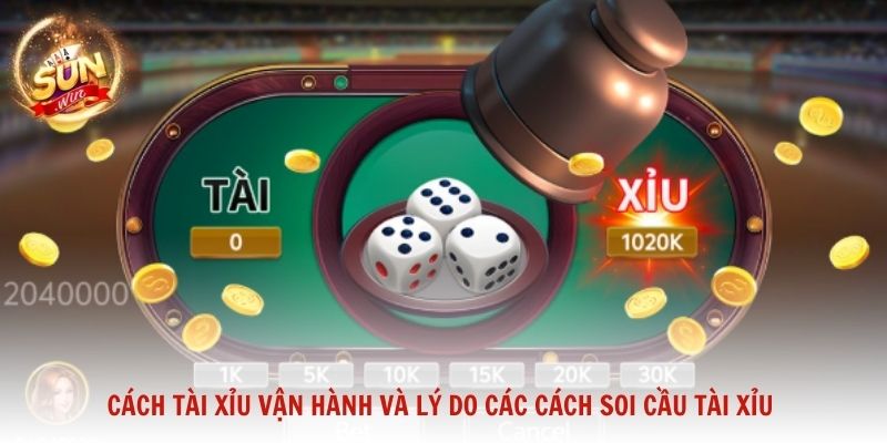 Cách tài xỉu vận hành và lý do các cách soi cầu tài xỉu không đảm bảo hiệu quả