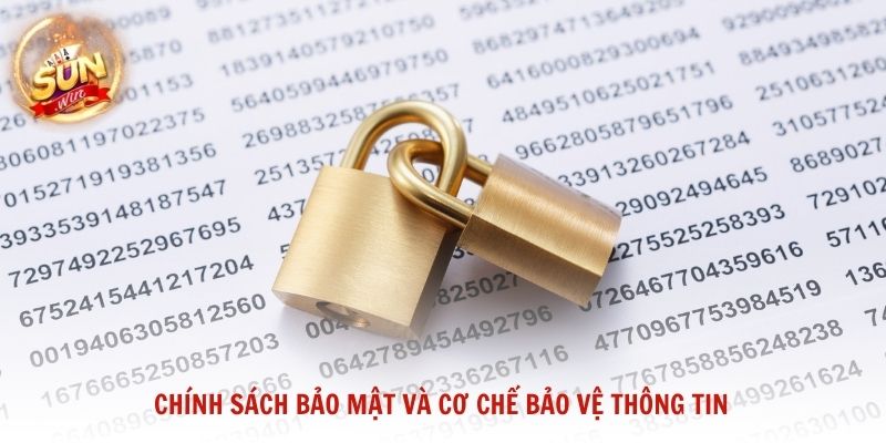 Chính sách bảo mật và cơ chế bảo vệ thông tin được xây dựng bài bản