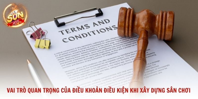 Vai trò quan trọng của điều khoản điều kiện khi xây dựng sân chơi