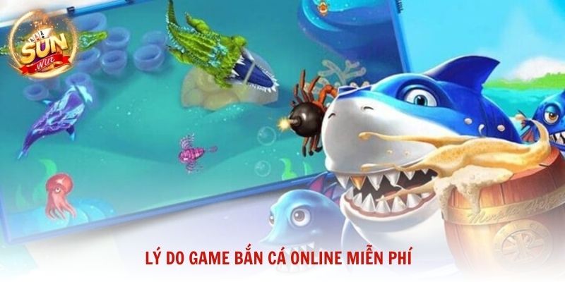 Lý do game bắn cá online miễn phí thu hút đông đảo người chơi