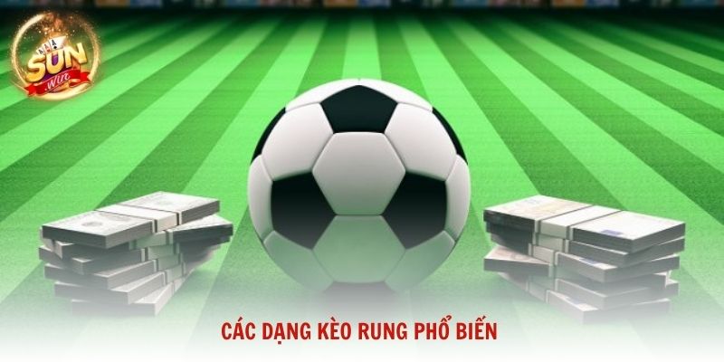 Các dạng kèo rung phổ biến và cách người chơi có thể khai thác hiệu quả
