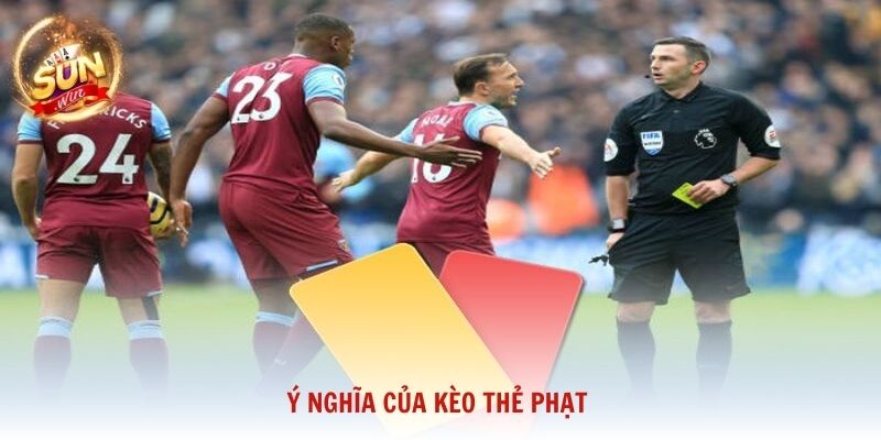 Ý nghĩa của kèo thẻ phạt