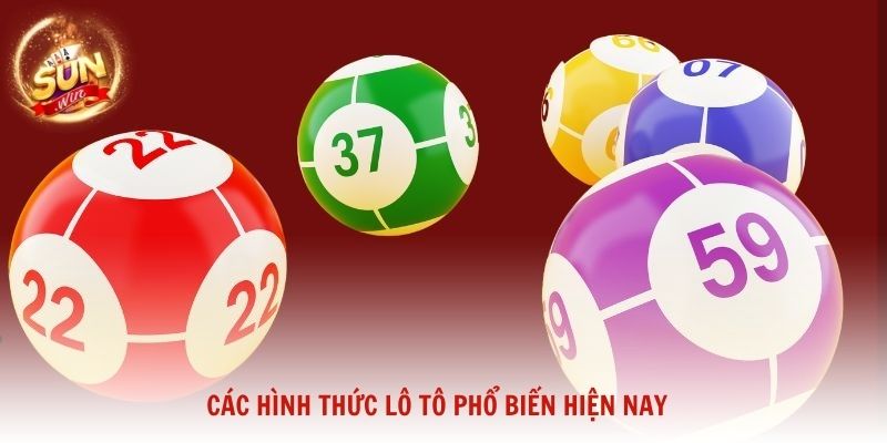 Các hình thức Lô Tô phổ biến hiện nay cùng đặc điểm nổi bật