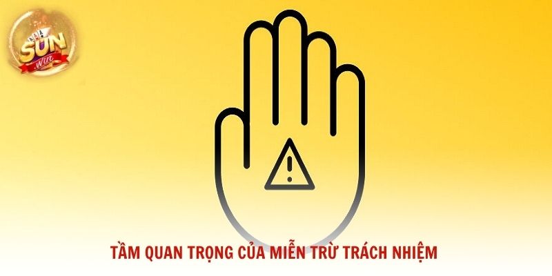 Tầm quan trọng của miễn trừ trách nhiệm đối với nền tảng và người dùng Sunwin