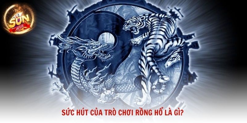 Kinh nghiệm chơi Rồng Hổ từ cao thủ Sunwin