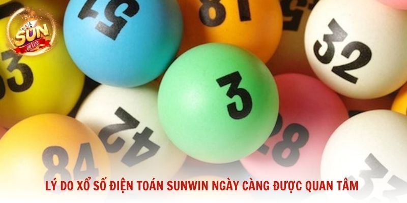 Lý do xổ số điện toán Sunwin ngày càng được quan tâm