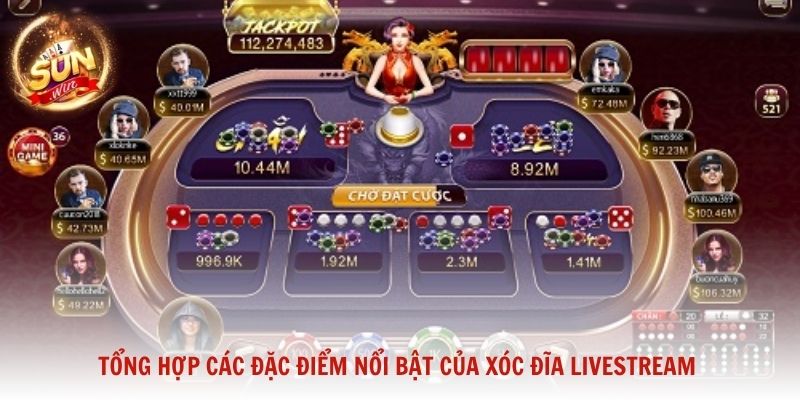 Tổng hợp các đặc điểm nổi bật của Xóc đĩa livestream