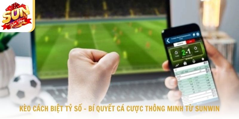 kèo cách biệt tỷ số