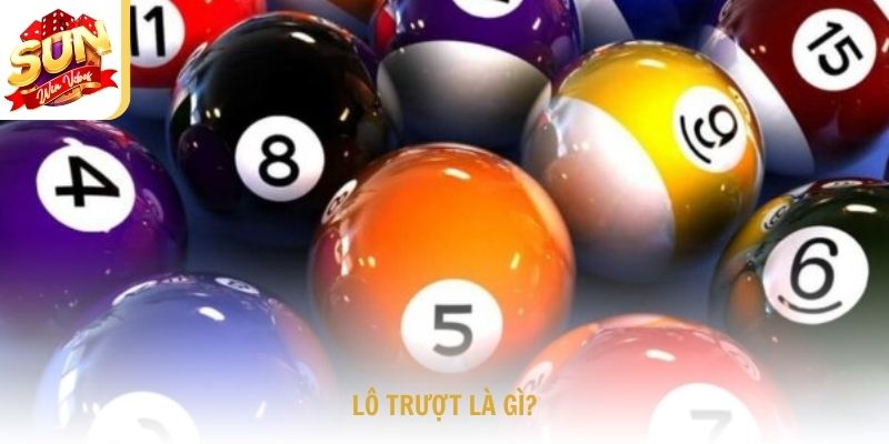 Lô trượt là gì?