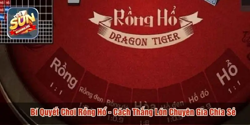 bí quyết chơi rồng hổ