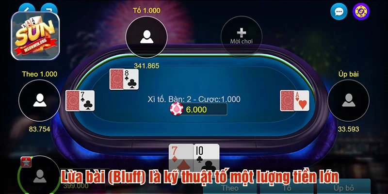 Lừa bài (Bluff) là kỹ thuật tố một lượng tiền lớn