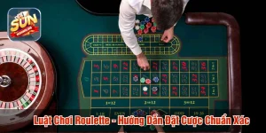 Luật chơi Roulette