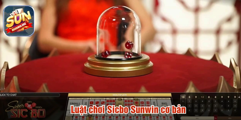 Luật chơi Sicbo Sunwin cơ bản