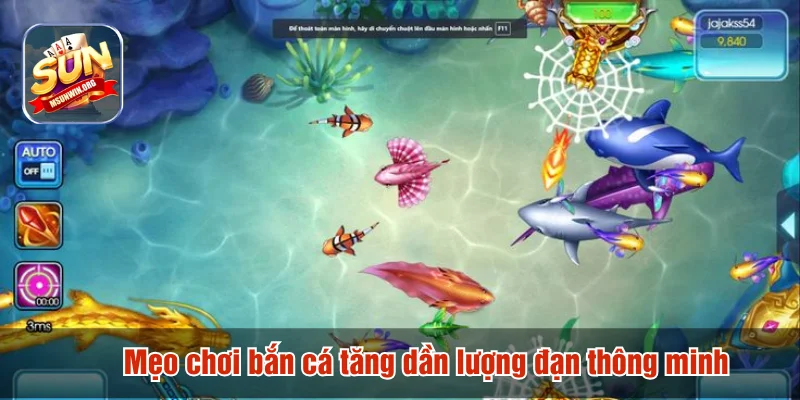 Mẹo chơi bắn cá tăng dần lượng đạn thông minh